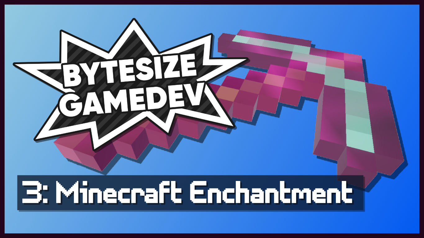 Bytesize Gamedev #3 - Minecraft Enchantment