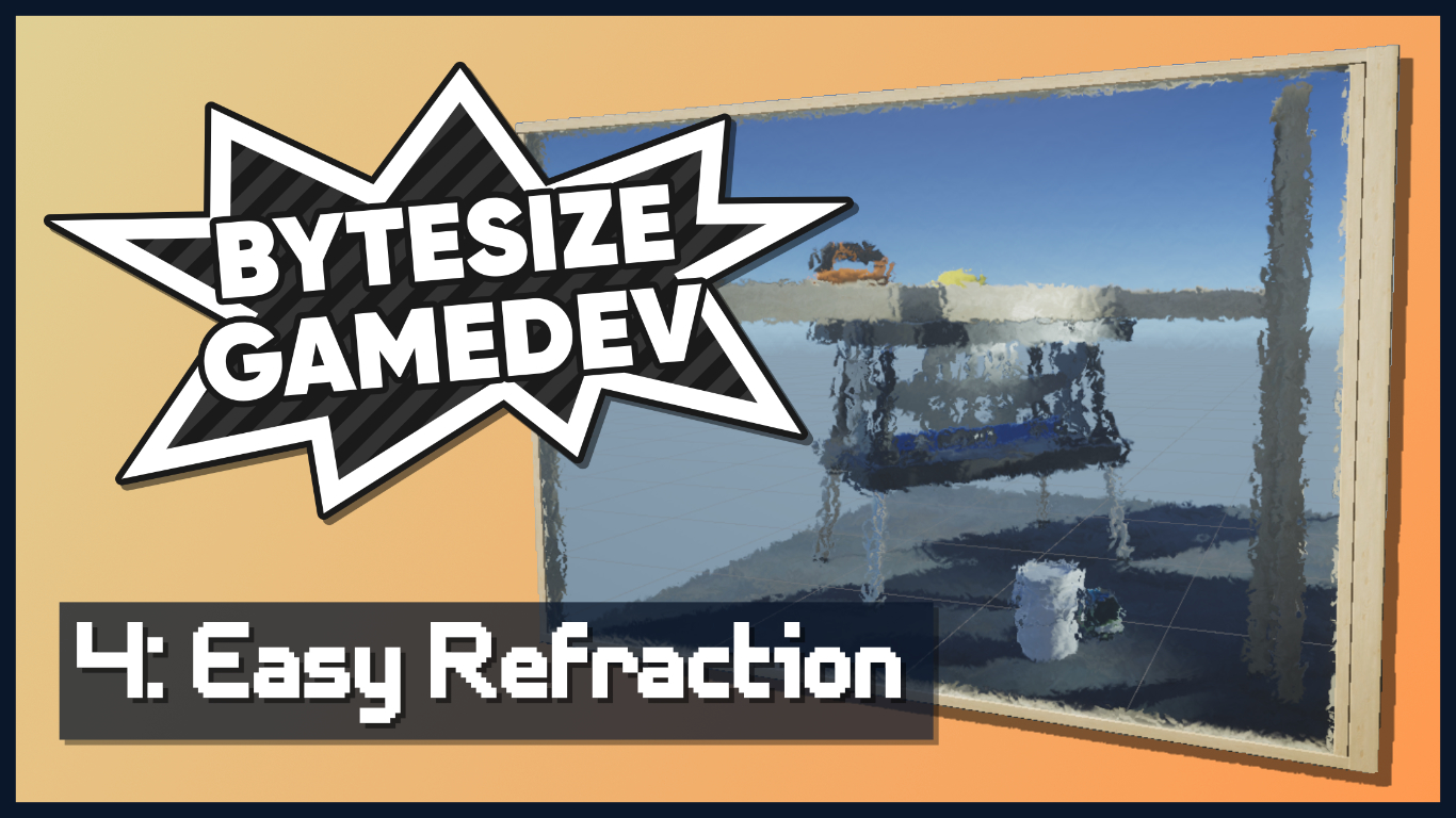 Bytesize Gamedev #4 - Easy Refraction